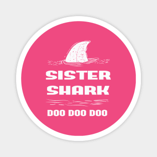 Sister Shark, Sister Shark Doo Doo Doo Shirt, Sister Shark Tee, Sista Shark T-Shirt, Sister Tee, Sister Gift, Shark Party, Shark Birthday, Sister's Day Magnet